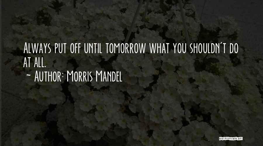 Morris Mandel Quotes 1084738