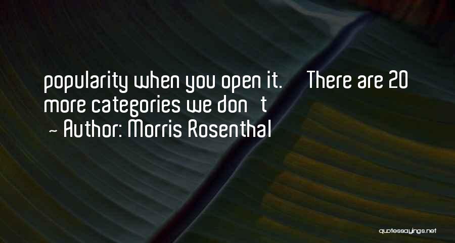 Morris Rosenthal Quotes 975546