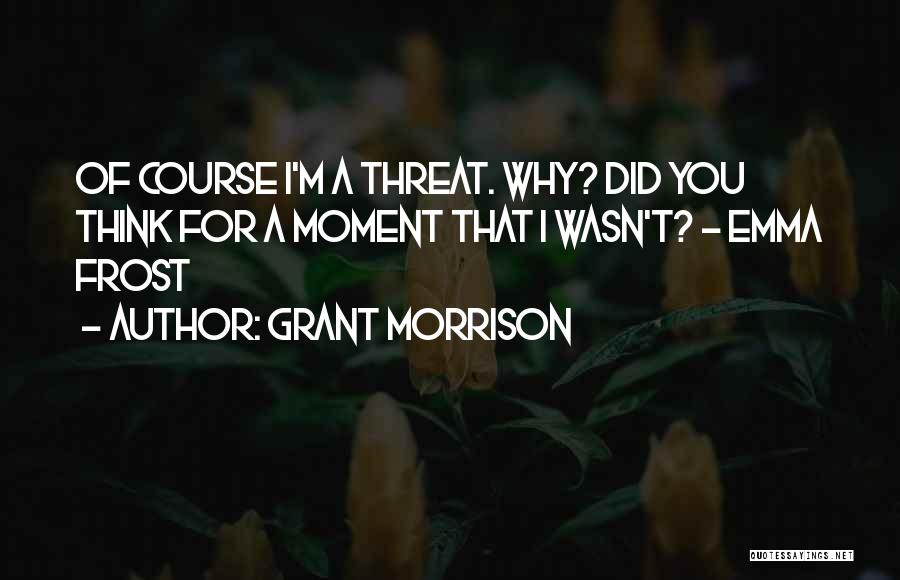 Morrison Quotes By Grant Morrison