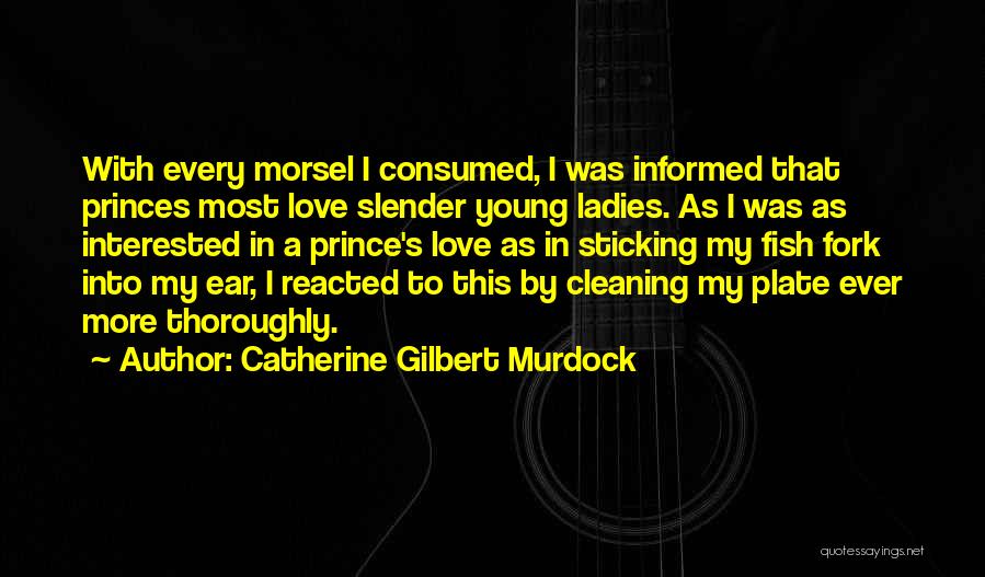 Morsel Quotes By Catherine Gilbert Murdock