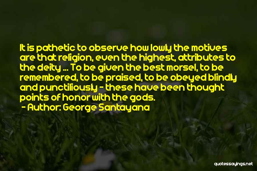 Morsel Quotes By George Santayana