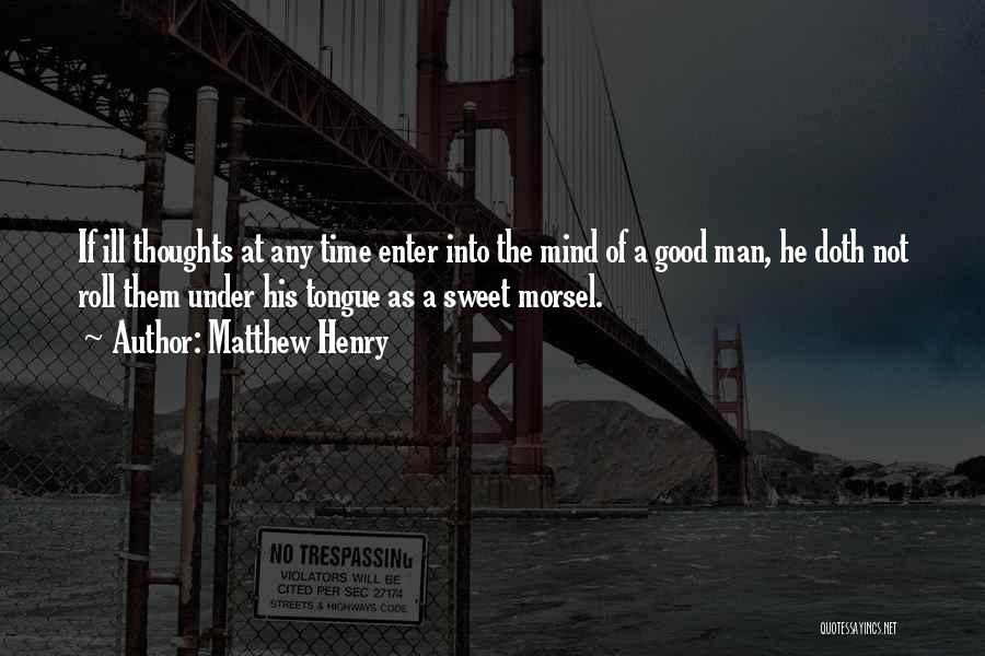 Morsel Quotes By Matthew Henry