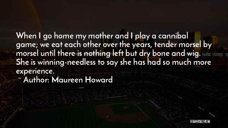 Morsel Quotes By Maureen Howard
