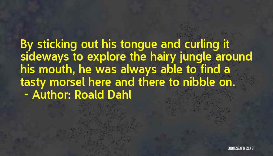 Morsel Quotes By Roald Dahl