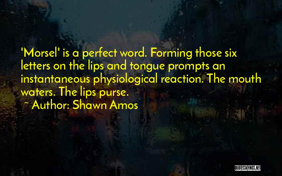 Morsel Quotes By Shawn Amos