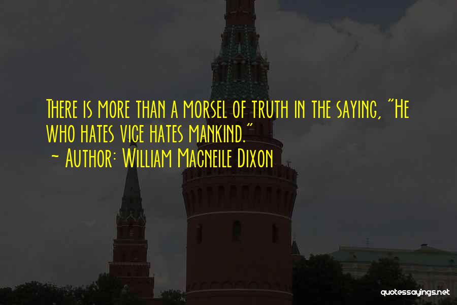 Morsel Quotes By William Macneile Dixon