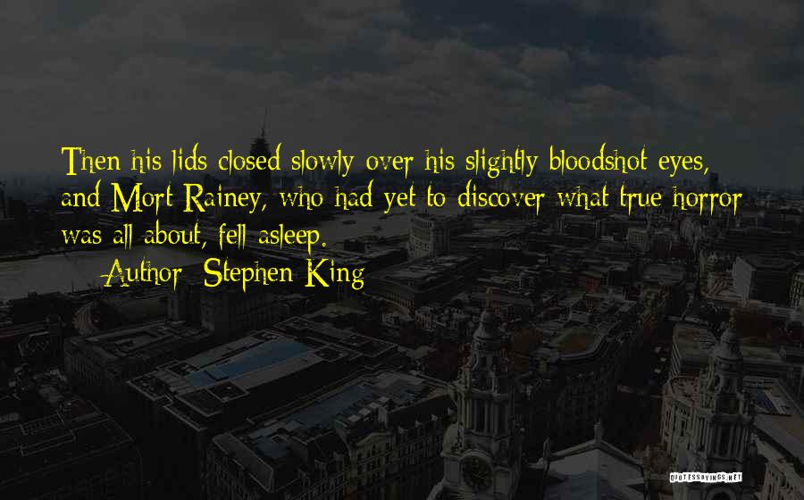 Mort Rainey Quotes By Stephen King