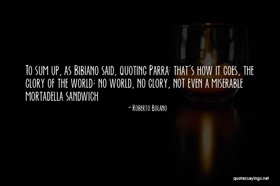 Mortadella Sandwich Quotes By Roberto Bolano Mortadella Sandwich Quotes By Roberto Bolano