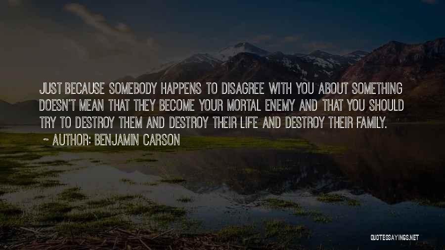 Mortal Enemy Quotes By Benjamin Carson