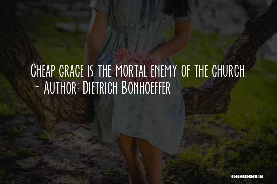 Mortal Enemy Quotes By Dietrich Bonhoeffer