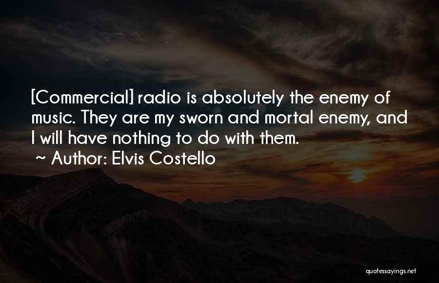 Mortal Enemy Quotes By Elvis Costello