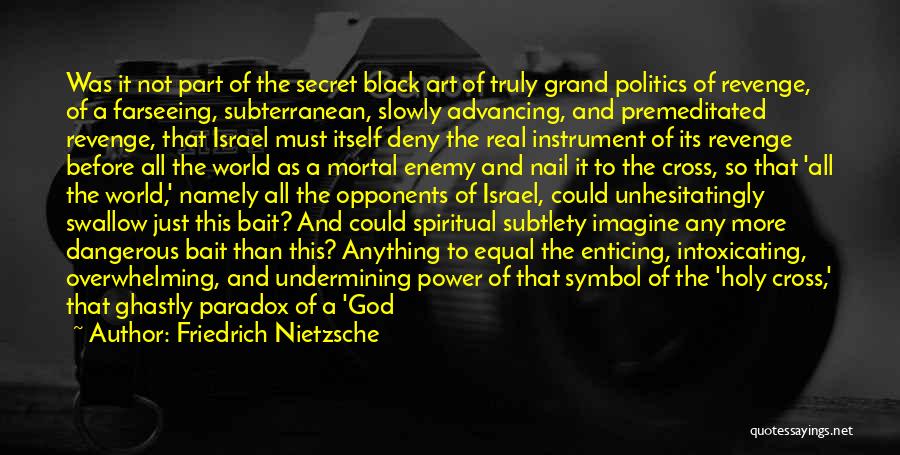 Mortal Enemy Quotes By Friedrich Nietzsche