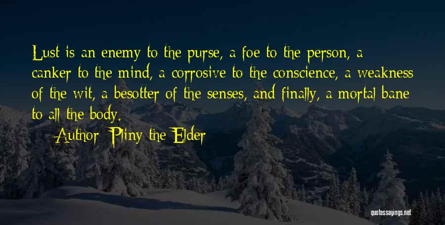 Mortal Enemy Quotes By Pliny The Elder