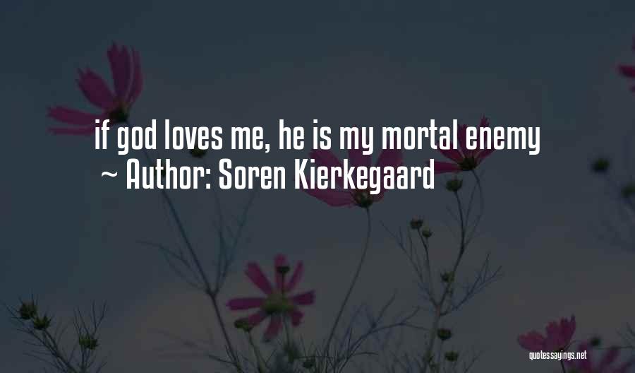 Mortal Enemy Quotes By Soren Kierkegaard