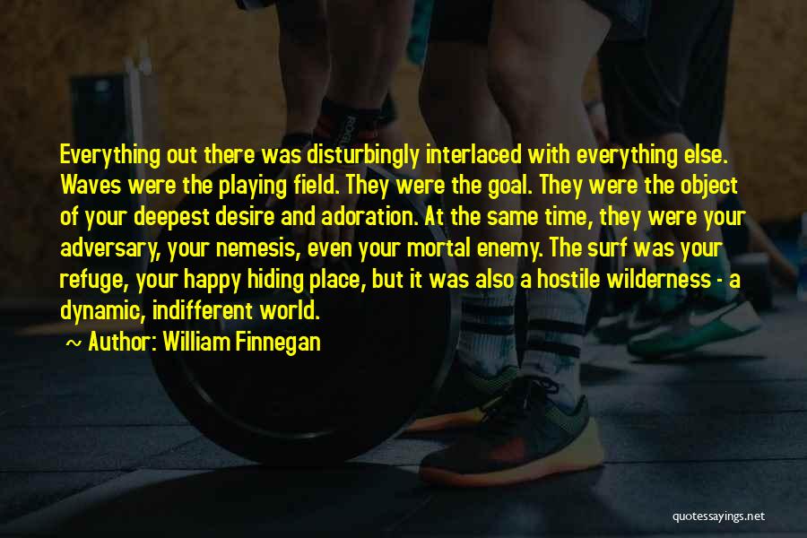 Mortal Enemy Quotes By William Finnegan