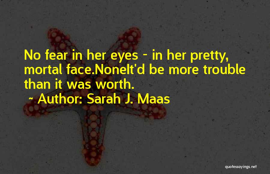 Mortal Fear Quotes By Sarah J. Maas