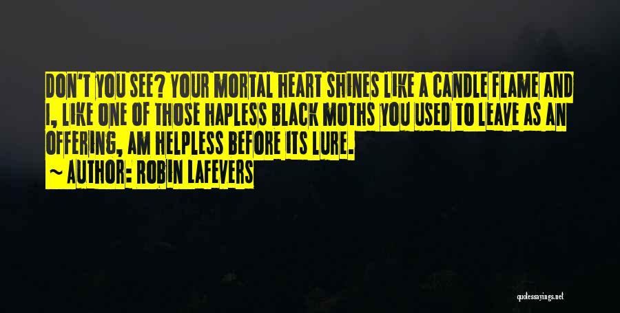 Mortal Heart Robin Lafevers Quotes By Robin LaFevers