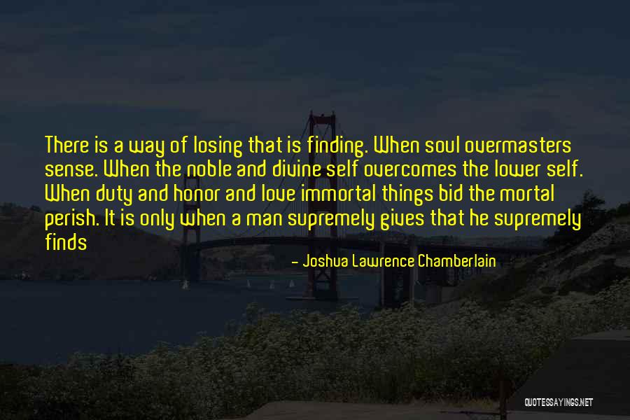 Mortal Immortal Quotes By Joshua Lawrence Chamberlain Mortal Immortal Quotes By Joshua Lawrence Chamberlain