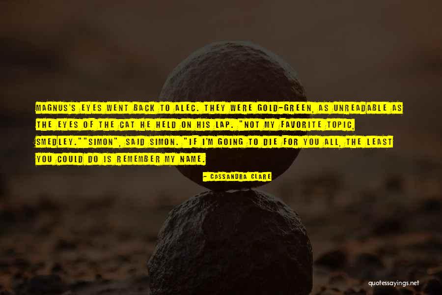 Mortal Instruments Magnus Quotes By Cassandra Clare Mortal Instruments Magnus Quotes By Cassandra Clare
