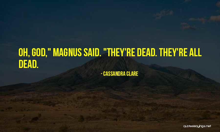 Mortal Instruments Magnus Quotes By Cassandra Clare Mortal Instruments Magnus Quotes By Cassandra Clare