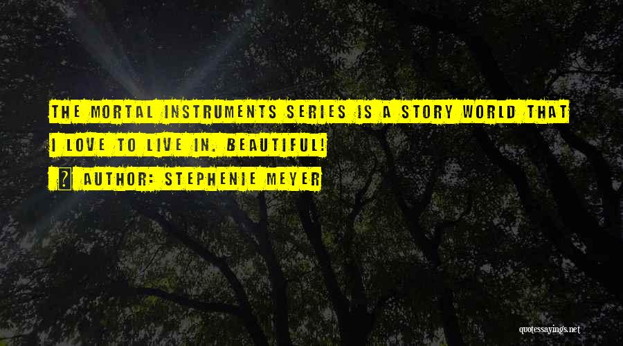 Mortal Instruments Quotes By Stephenie Meyer
