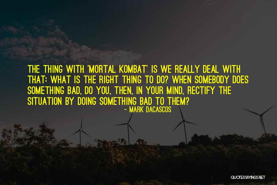 Mortal Kombat Quotes By Mark Dacascos Mortal Kombat Quotes By Mark Dacascos