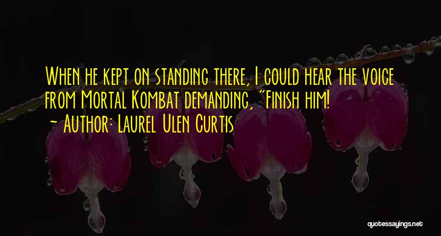 Mortal Kombat X D'vorah Quotes By Laurel Ulen Curtis