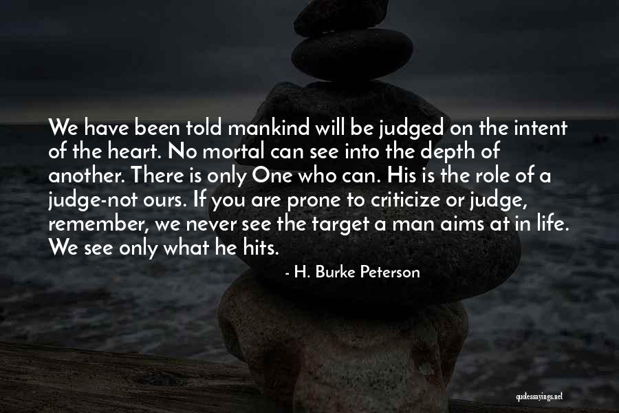 Mortal Man Quotes By H. Burke Peterson Mortal Man Quotes By H. Burke Peterson