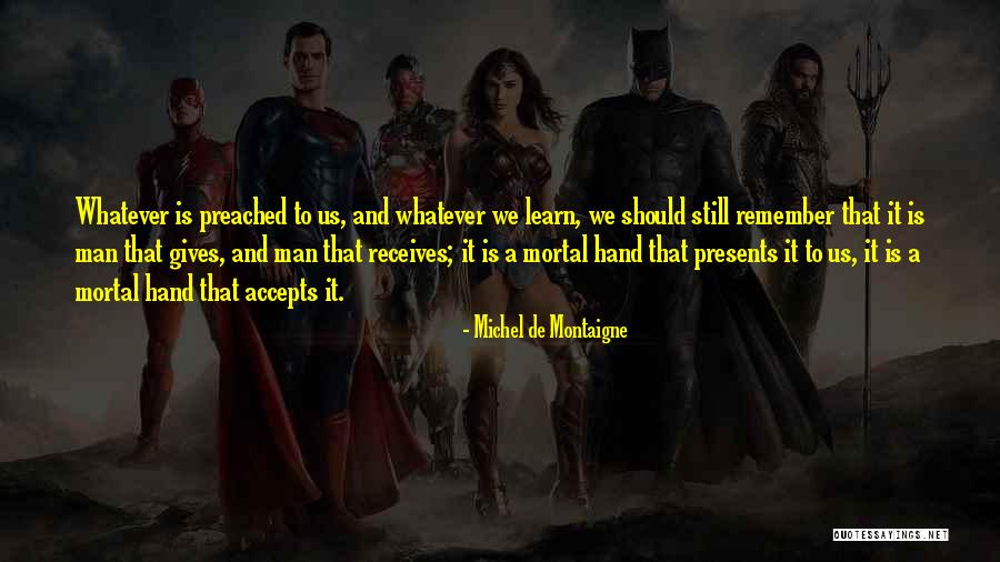 Mortal Man Quotes By Michel De Montaigne Mortal Man Quotes By Michel De Montaigne