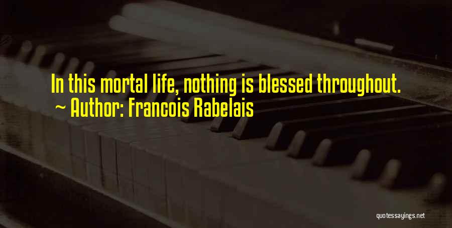 Mortal Quotes By Francois Rabelais