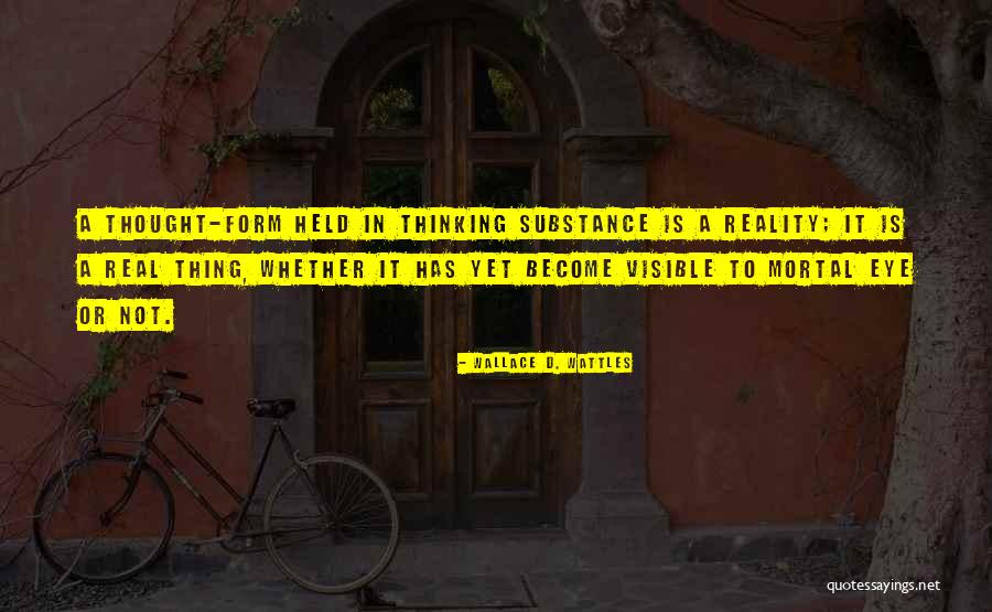 Mortal Thing Quotes By Wallace D. Wattles Mortal Thing Quotes By Wallace D. Wattles