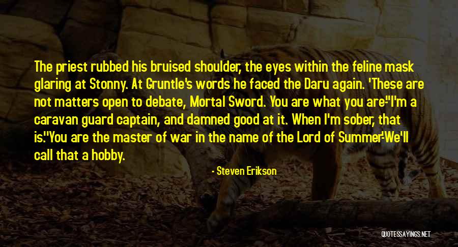 Mortal War Quotes By Steven Erikson Mortal War Quotes By Steven Erikson