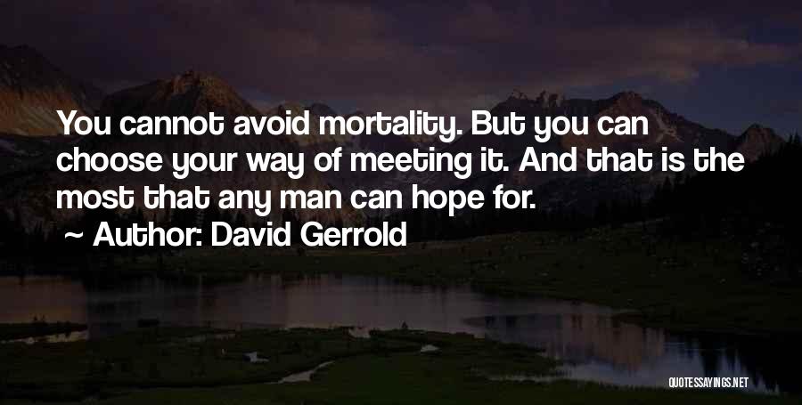 Mortality Of Man Quotes By David Gerrold
