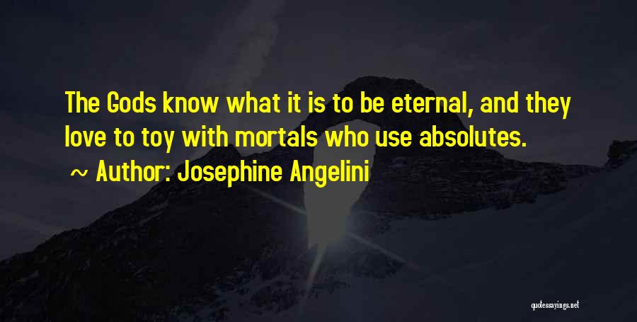 Mortals And Gods Quotes By Josephine Angelini