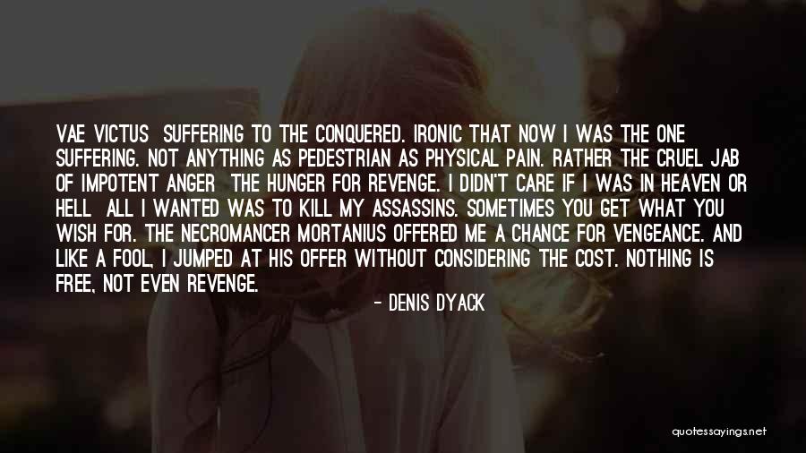 Mortanius Quotes By Denis Dyack Mortanius Quotes By Denis Dyack