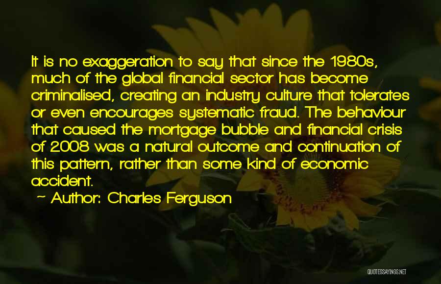 Mortgage Crisis Quotes By Charles Ferguson