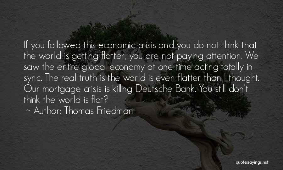 Mortgage Crisis Quotes By Thomas Friedman