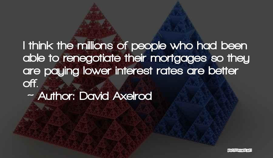 Mortgages Quotes By David Axelrod