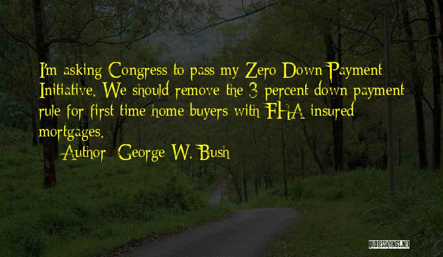 Mortgages Quotes By George W. Bush