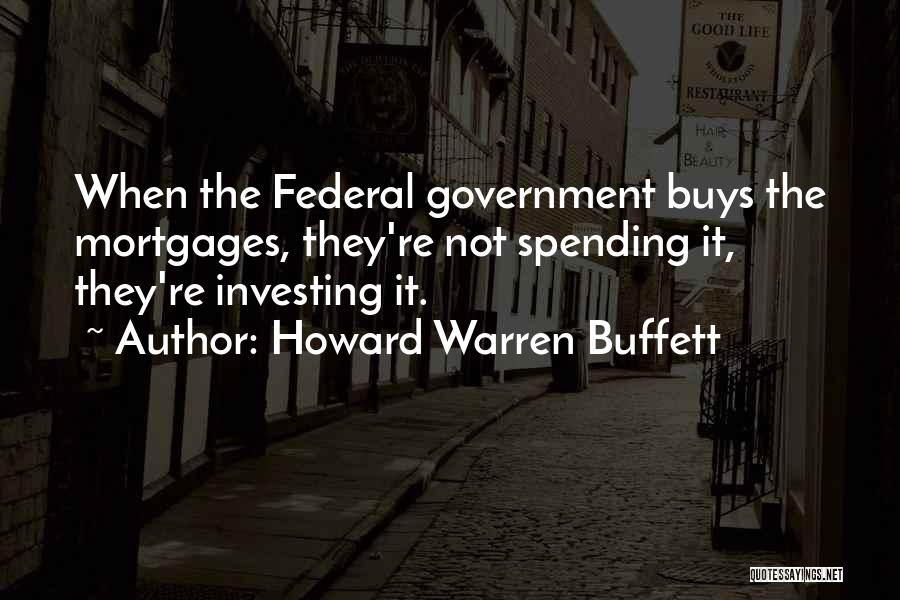 Mortgages Quotes By Howard Warren Buffett