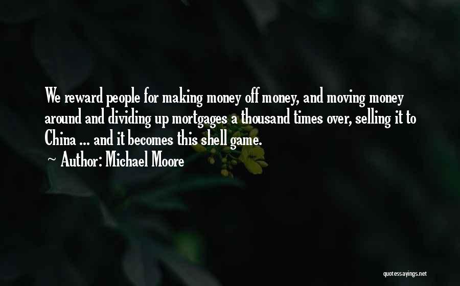 Mortgages Quotes By Michael Moore