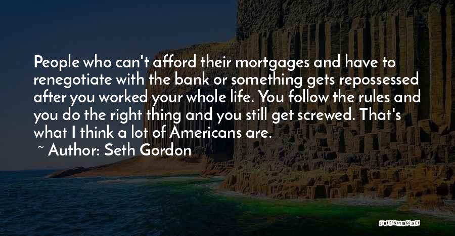 Mortgages Quotes By Seth Gordon