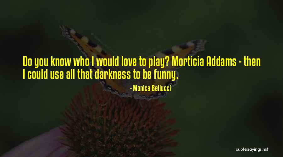 Morticia Addams Quotes By Monica Bellucci