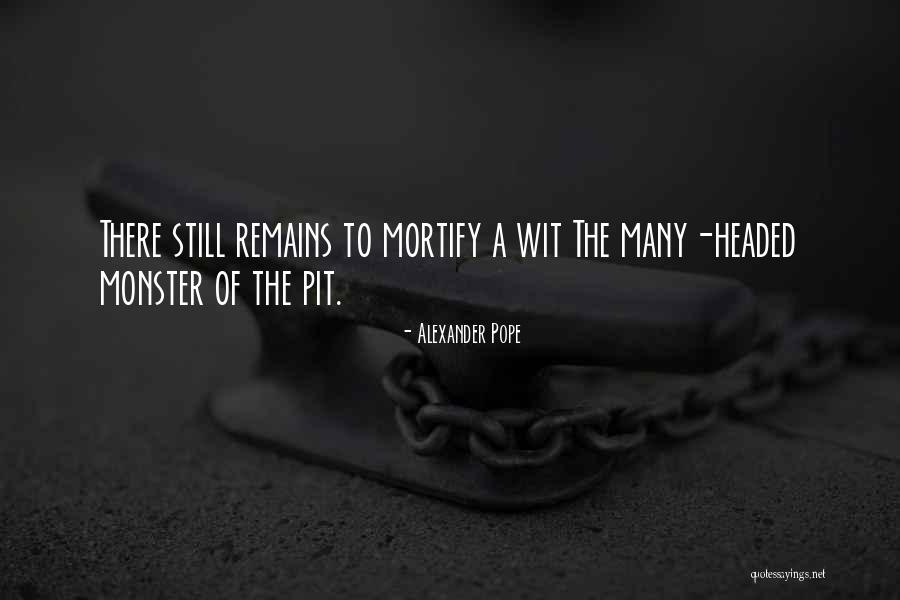 Mortify Quotes By Alexander Pope Mortify Quotes By Alexander Pope