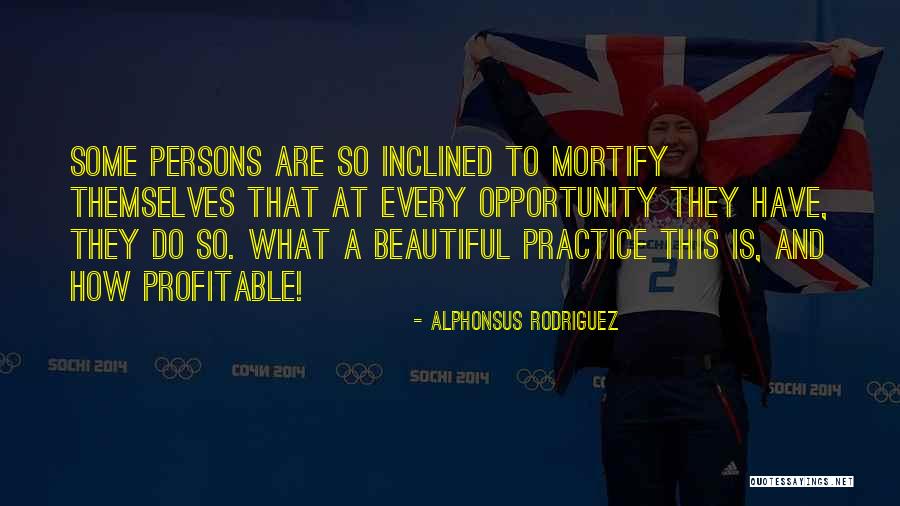 Mortify Quotes By Alphonsus Rodriguez Mortify Quotes By Alphonsus Rodriguez
