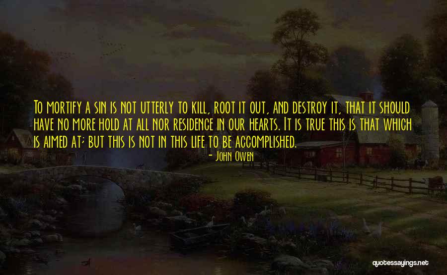 Mortify Quotes By John Owen Mortify Quotes By John Owen