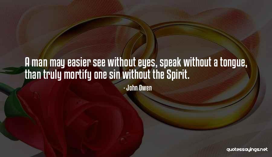 Mortify Quotes By John Owen Mortify Quotes By John Owen