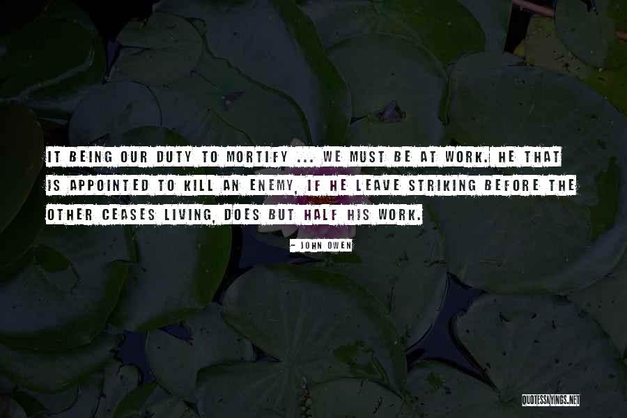 Mortify Quotes By John Owen Mortify Quotes By John Owen