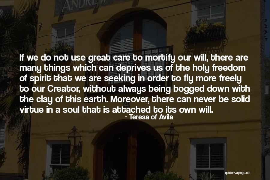 Mortify Quotes By Teresa Of Avila Mortify Quotes By Teresa Of Avila