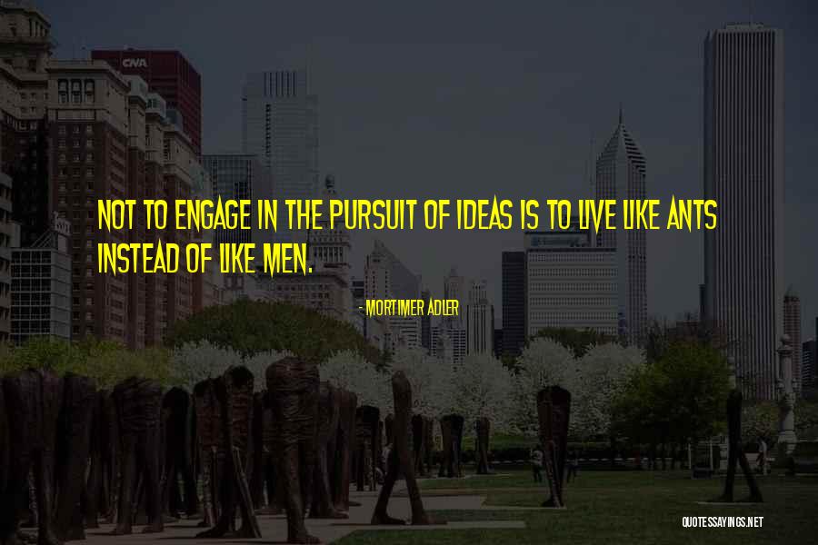 Mortimer Adler Quotes 776150 Mortimer Adler Quotes 776150